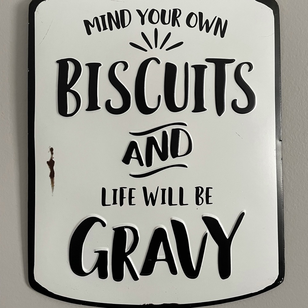 “Mind your own Biscuits and Life will be Gravy” Sign
